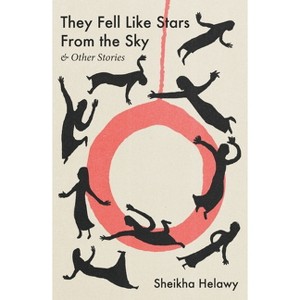 They Fell Like Stars from the Sky & Other Stories - by  Sheikha Helawy (Paperback) - 1 of 1