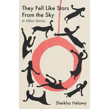 They Fell Like Stars from the Sky & Other Stories - by  Sheikha Helawy (Paperback)