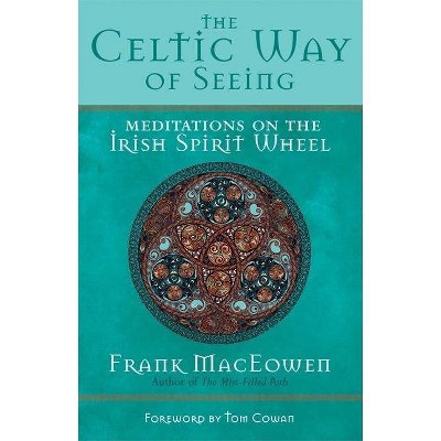 The Celtic Way of Seeing - Annotated by  Frank Maceowen (Paperback)