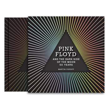 Pink Floyd and the Dark Side of the Moon - by  Martin Popoff (Hardcover)