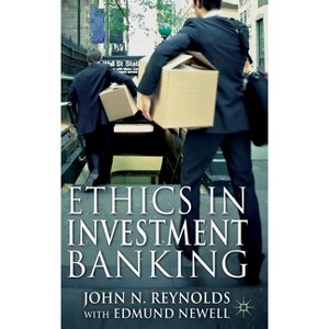 Ethics in Investment Banking - by  John N Reynolds & Edmund Newell (Hardcover) - 1 of 1