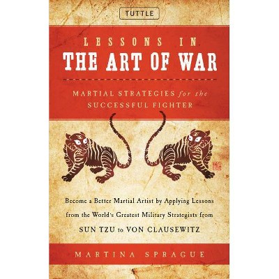 Lessons in the Art of War - by  Martina Sprague (Hardcover)