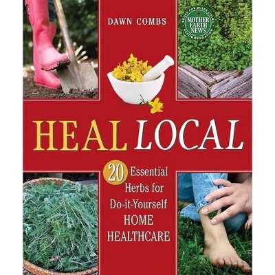 Heal Local - by  Dawn Combs (Paperback)