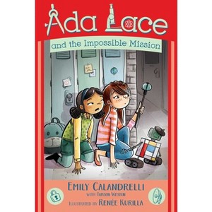 ADA Lace and the Impossible Mission - (ADA Lace Adventure) by Emily Calandrelli - 1 of 1