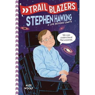 Trailblazers: Stephen Hawking - by  Alex Woolf (Paperback)