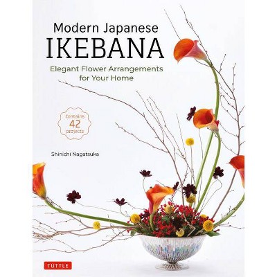 Modern Japanese Ikebana - by  Shinichi Nagatsuka (Hardcover)