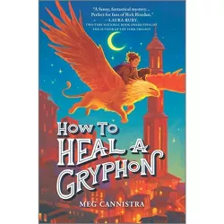 How to Heal a Gryphon - (Giada the Healer Novel) by Meg Cannistra