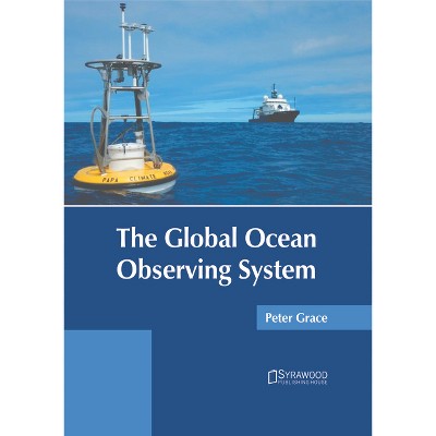 The Global Ocean Observing System - by  Peter Grace (Hardcover)