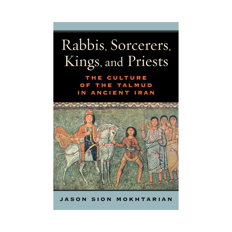 Rabbis, Sorcerers, Kings, and Priests - by  Jason Sion Mokhtarian (Paperback), 1 of 2