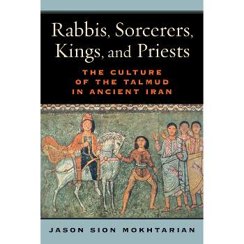 Rabbis, Sorcerers, Kings, and Priests - by  Jason Sion Mokhtarian (Paperback)