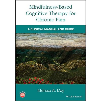 Mindfulness-Based Cognitive Therapy for Chronic Pain - by  Melissa A Day (Paperback)