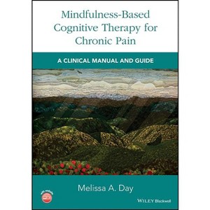 Mindfulness-Based Cognitive Therapy for Chronic Pain - by  Melissa A Day (Paperback) - 1 of 1