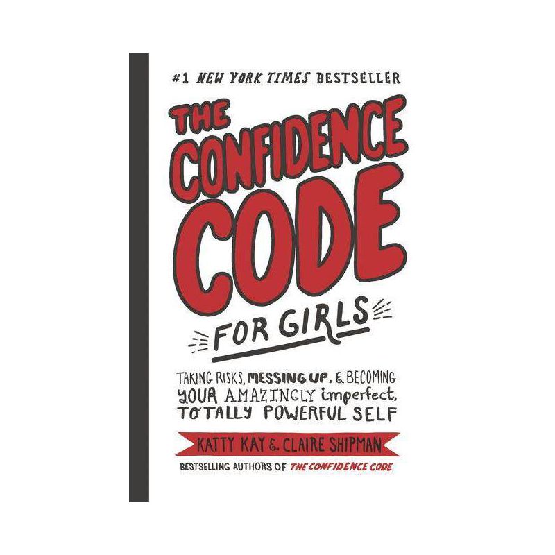 Confidence Code for Girls : Taking Risks, Messing Up, &#38; Becoming Your Amazingly Imperfect, Totally - by Katty Kay &#38; Clarie Shipman (Hardcover), 1 of 2