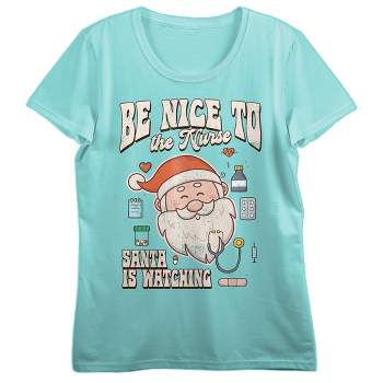 Be Nice To The Nurse, Santa is Watching Women's Teal Short Sleeve Tee