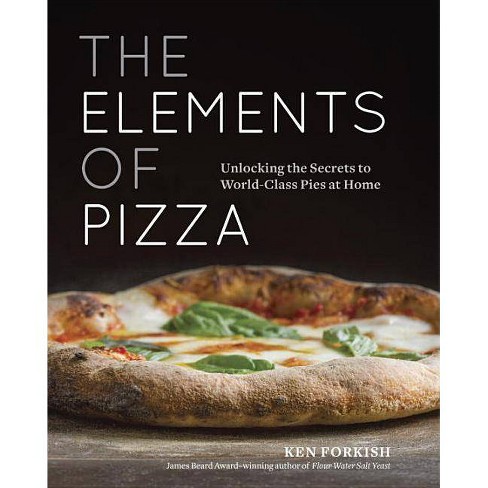 The Elements Of Pizza - By Ken Forkish (hardcover) : Target