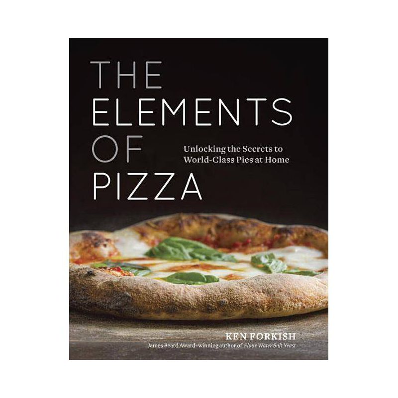 The Elements of Pizza - by  Ken Forkish (Hardcover), 1 of 2