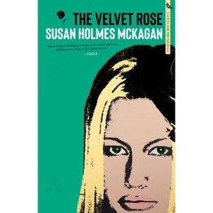 The Velvet Rose - by  Susan Holmes McKagan (Paperback) - 1 of 1