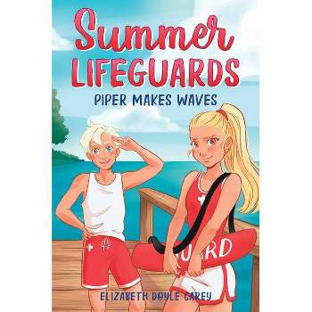 Summer Lifeguards: Piper Makes Waves - by  Elizabeth Doyle Carey & Tracey West & Katherine Noll (Paperback)