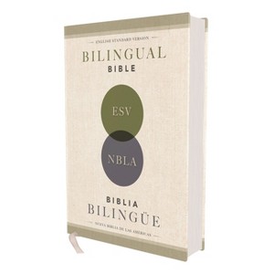 Esv/Nbla, Bilingual Bible, Hardcover / Esv/Nbla, Biblia Bilingüe, Tapa Dura - by  Nbla-Nueva Biblia de Las Américas & Vida & Esv Bibles - 1 of 1