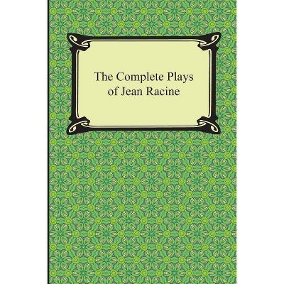 The Complete Plays of Jean Racine - (Paperback)