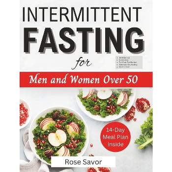 Intermittent Fasting for Men and Women Over 50 - by  Rose Savor (Paperback)