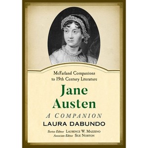 Jane Austen - (McFarland Companions to 19th Century Literature) by  Laura Dabundo (Paperback) - 1 of 1