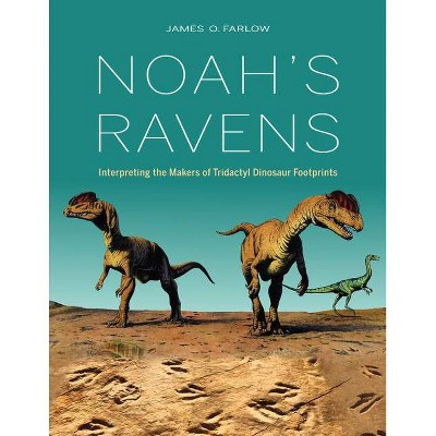 Noah's Ravens - (Life of the Past) by  James O Farlow (Hardcover)