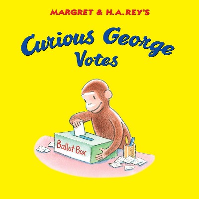Curious George Votes - by  H A Rey (Hardcover)