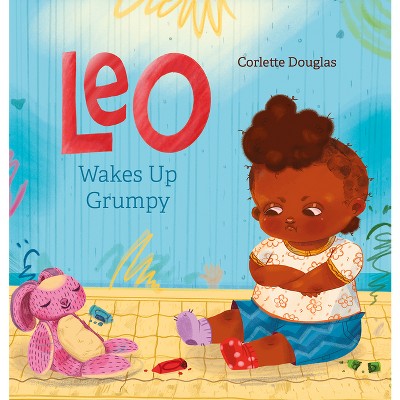 Leo Wakes Up Grumpy - by  Corlette Douglas (Hardcover)