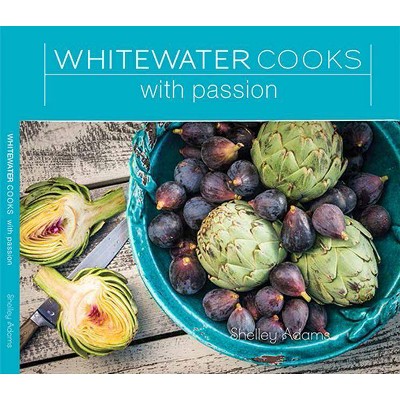 Whitewater Cooks with Passion - by  Shelley Adams (Paperback)