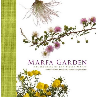 Marfa Garden - by  Jim Martinez & Mary Lou Saxon & Jim Fissel & Martha Hughes (Hardcover)