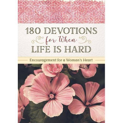 180 Devotions for When Life Is Hard - by  Renae Brumbaugh Green (Paperback)