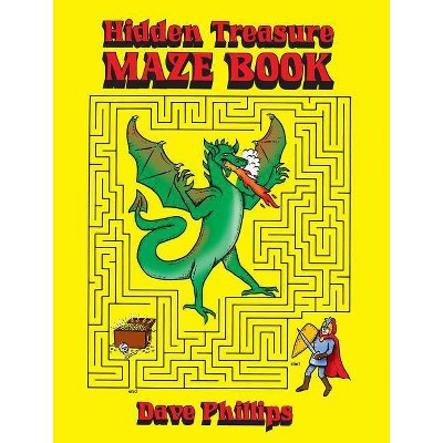 Hidden Treasure Maze Book - (Dover Children's Activity Books) by  Dave Phillips (Paperback)