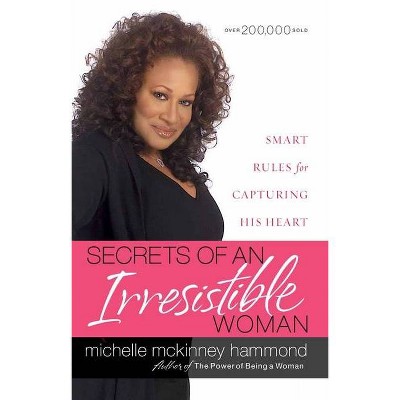 Secrets of an Irresistible Woman - by  Michelle McKinney Hammond (Paperback)