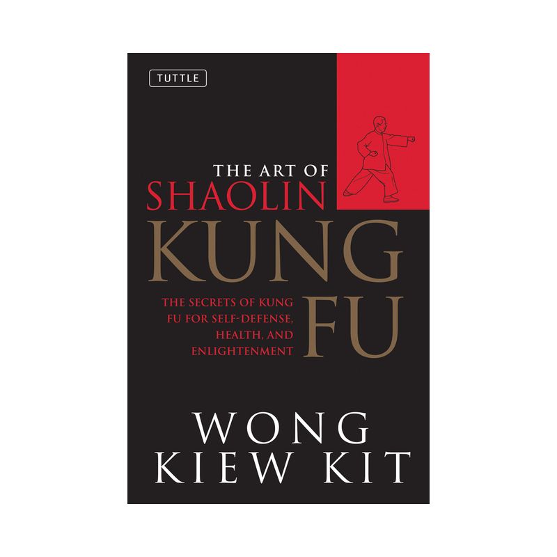 The Art of Shaolin Kung Fu - (Tuttle Martial Arts) by  Wong Kiew Kit (Paperback), 1 of 2
