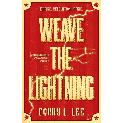 Weave the Lightning, 1 - (The Bourshkanya Trilogy) by  Corry L Lee (Paperback)