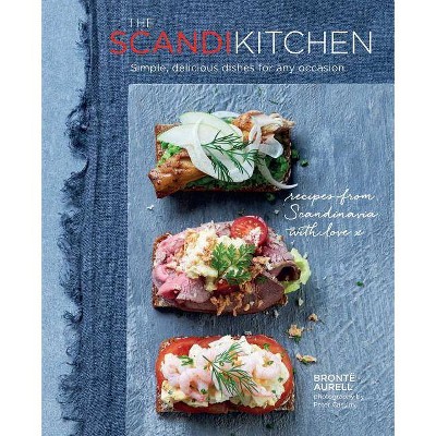 The Scandi Kitchen - by  Bronte Aurell (Hardcover)