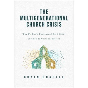 The Multigenerational Church Crisis - by  Bryan Chapell (Paperback) - 1 of 1