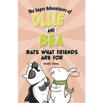 Bats What Friends Are for - (The Super Adventures of Ollie and Bea) by  Renée Treml (Hardcover)