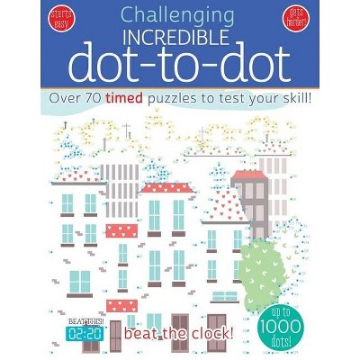 Incredible Dot to Dot - (Challenging...Books) (Paperback)