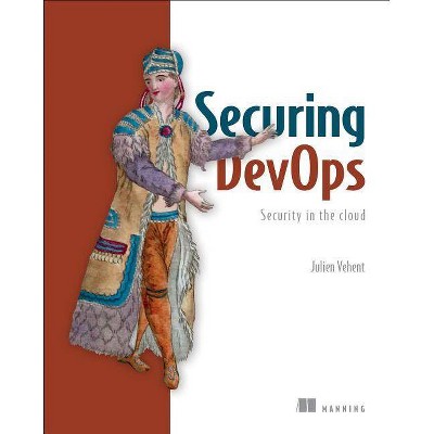 Securing Devops - by  Julien Vehent (Paperback)