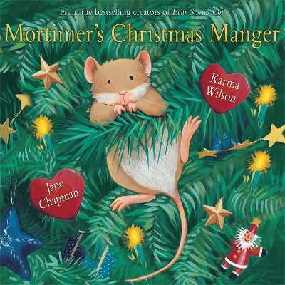 Mortimer's Christmas Manger - by  Karma Wilson (Hardcover)