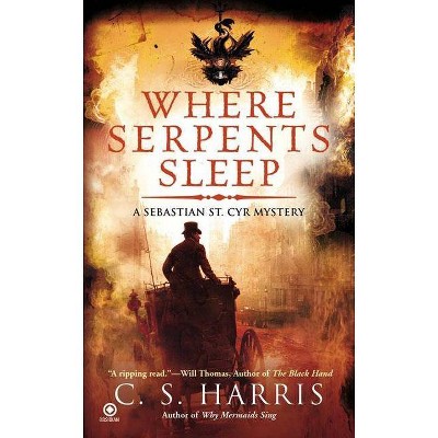 Where Serpents Sleep - (Sebastian St. Cyr Mystery) by  C S Harris (Paperback)