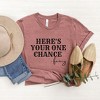 Simply Sage Market Women's Here's Your One Chance Short Sleeve Graphic Tee - 3 of 3