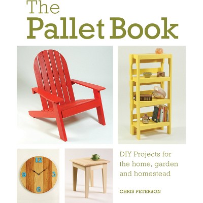 The Pallet Book - by  Chris Peterson (Paperback)