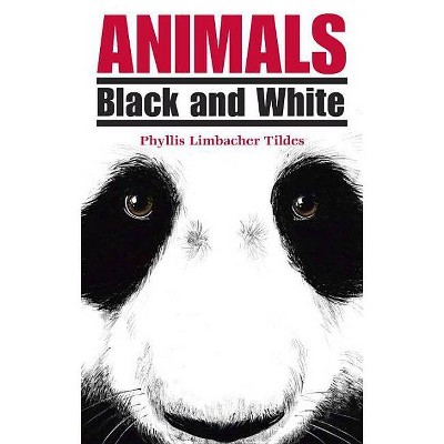 Animals Black and White - by  Phyllis Limbacher Tildes (Paperback)