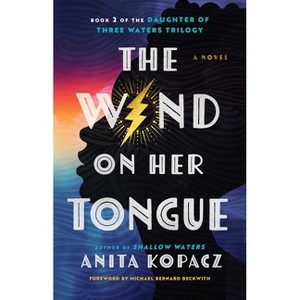 The Wind on Her Tongue - (Daughter of Three Waters Trilogy) by Anita Kopacz - 1 of 1