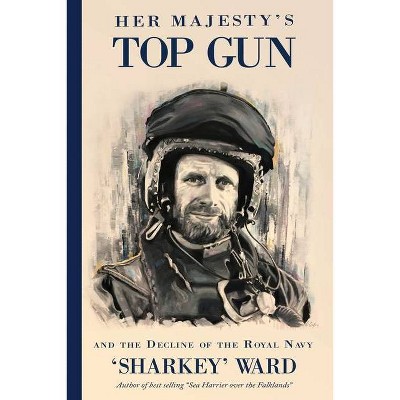 Her Majesty's Top Gun - by  'sharkey' Ward (Paperback)