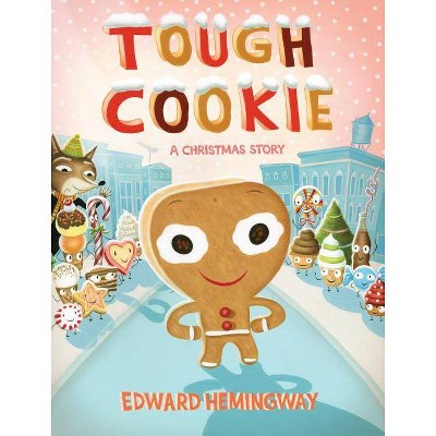 Tough Cookie - by  Edward Hemingway (Hardcover)