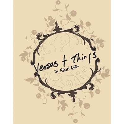 Verses and Things - by  Robert Willis (Paperback)
